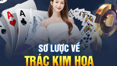 Bí quyết chơi bài Trác Kim Hoa trăm trận trăm thắng từ cao thủ